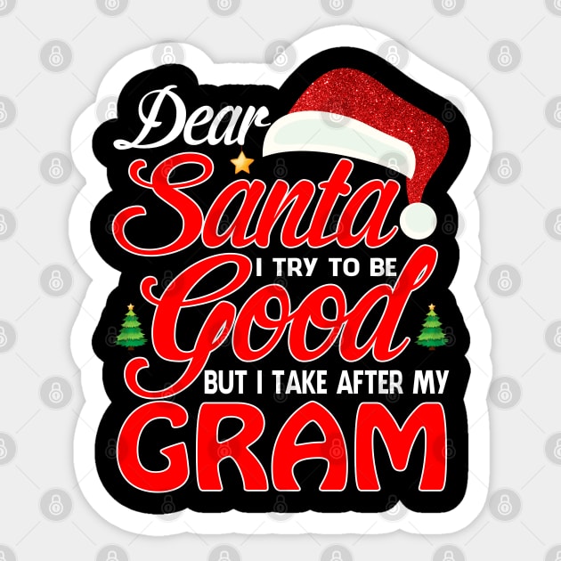 Dear Santa I Tried To Be Good But I Take After My GRAM T-Shirt Sticker by intelus